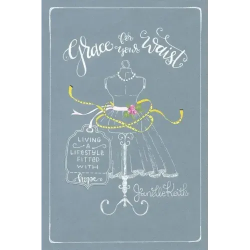 Grace for Your Waist: Living a Lifestyle Fitted with Hope