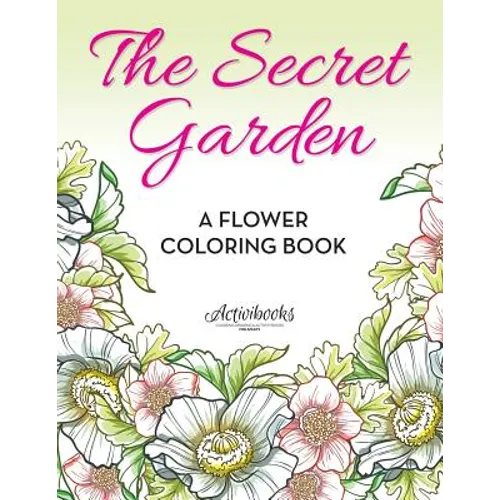The Secret Garden: A Flower Coloring Book