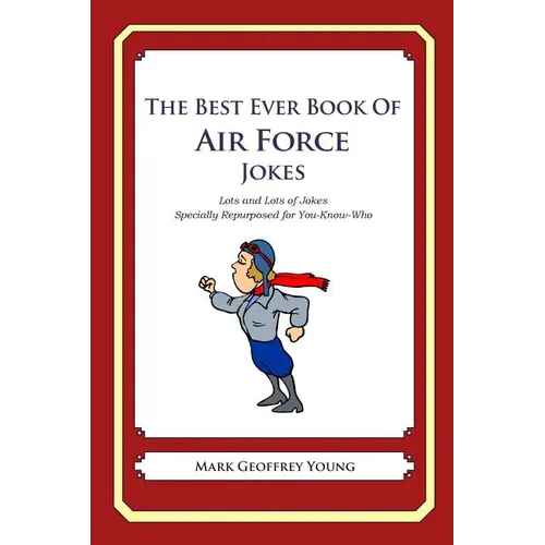 The Best Ever Book of Air Force Jokes: Lots and Lots of Jokes Specially Repurposed for You-Know-Who