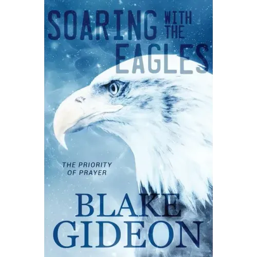 Soaring with the Eagles: The Priority of Prayer