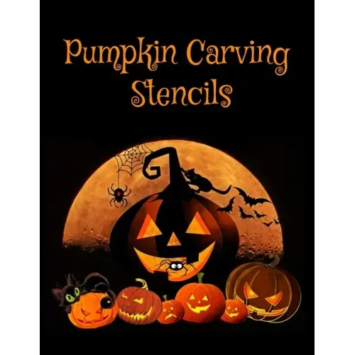 Pumpkin Carving Stencils: Halloween Patterns Templates for Carving Funny and Spooky Faces For All Ages and Skills For kids and adults Easy to Di