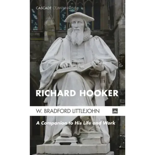 Richard Hooker: A Companion to His Life and Work