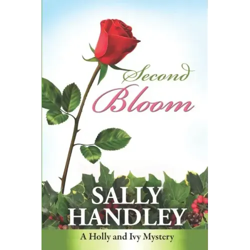 Second Bloom: A Holly and Ivy Mystery