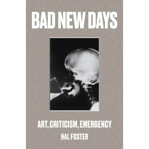 Bad New Days: Art, Criticism, Emergency