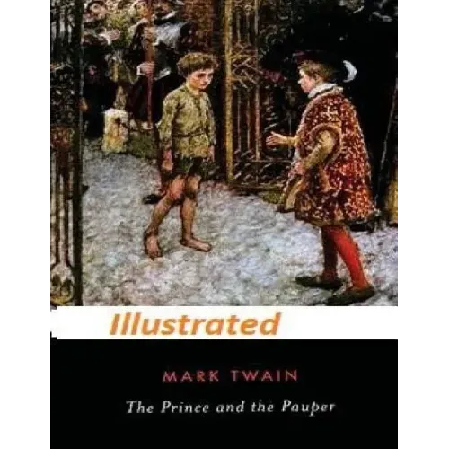 The Prince and the Pauper by Mark Twain (Illustrated)