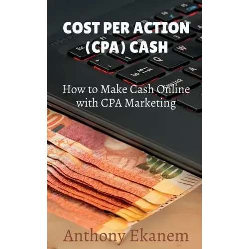 Cost Per Action Cash: Make Cash Online with CPA Marketing