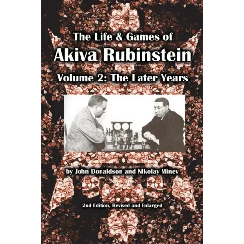The Life & Games of Akiva Rubinstein, Volume 2: The Later Years