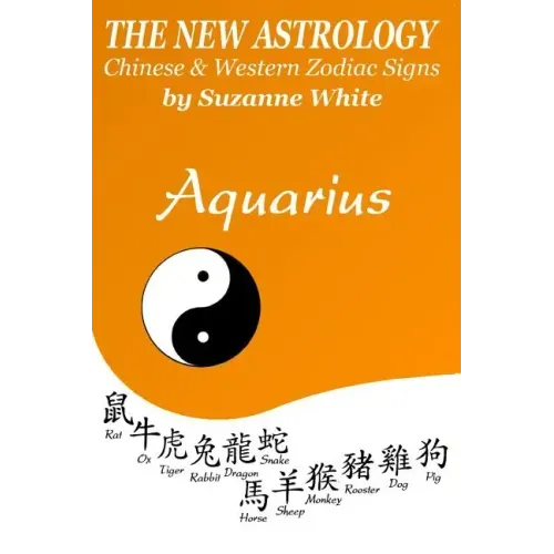 The New Astrology Aquarius: Aquarius Combined with Chinese Animal Signs