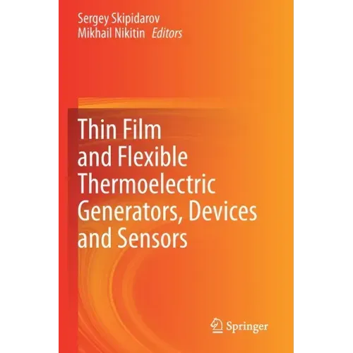 Thin Film and Flexible Thermoelectric Generators, Devices and Sensors