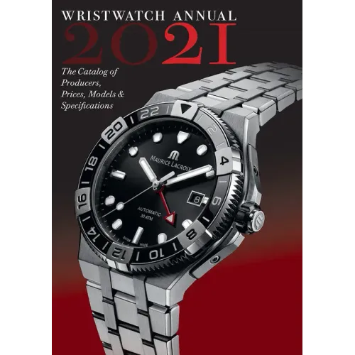 Wristwatch Annual 2021: The Catalog of Producers, Prices, Models, and Specifications