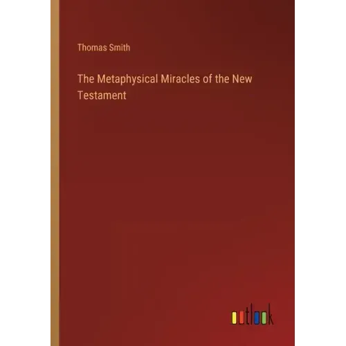 The Metaphysical Miracles of the New Testament