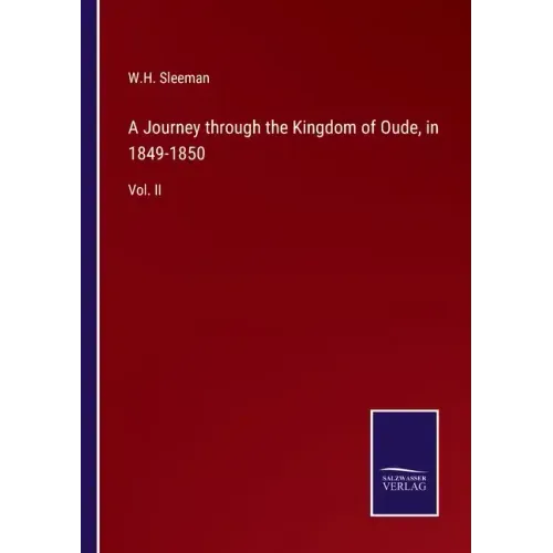 A Journey through the Kingdom of Oude, in 1849-1850: Vol. II