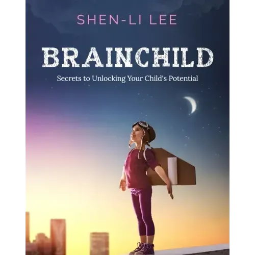 Brainchild: Secrets to Unlocking Your Child's Potential