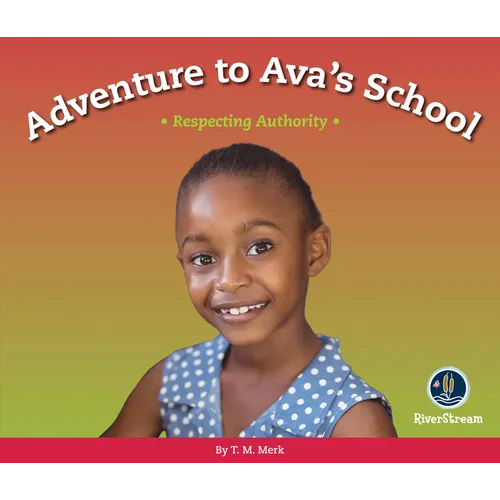Respect!: Adventure to Ava's School: Respecting Authority