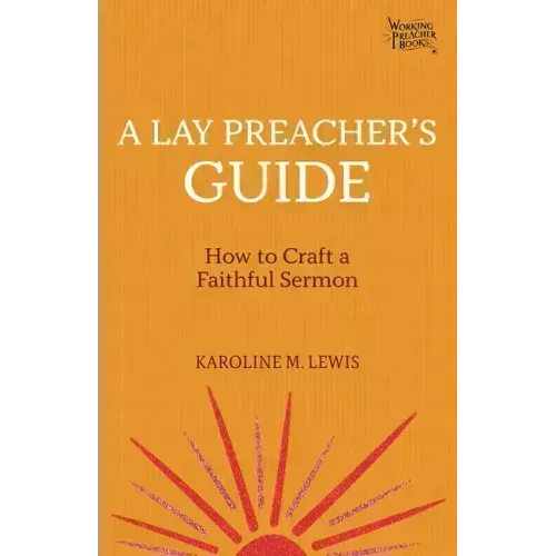 A Lay Preacher's Guide: How to Craft a Faithful Sermon