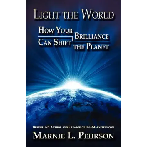 Light the World: How Your Brilliance Can Shift the Planet