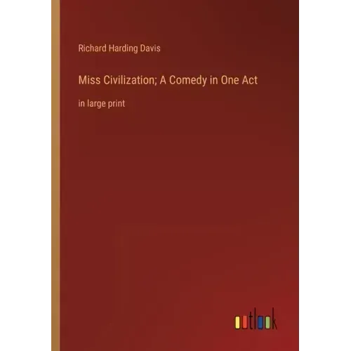 Miss Civilization; A Comedy in One Act: in large print