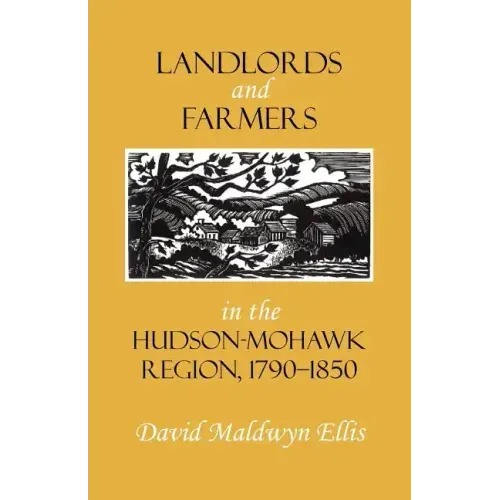 Landlords and Farmers in the Hudson-Mohawk Region, 1790-1850