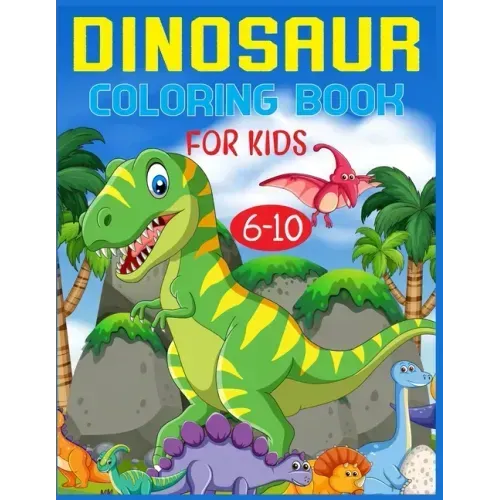 Dinosaur Coloring Book For Kids Ages 6-10