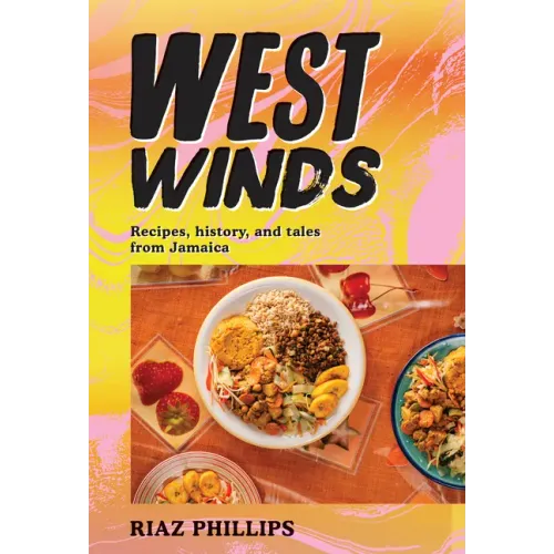 West Winds: Recipes, History and Tales from Jamaica