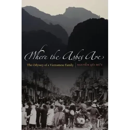 Where the Ashes Are: The Odyssey of a Vietnamese Family