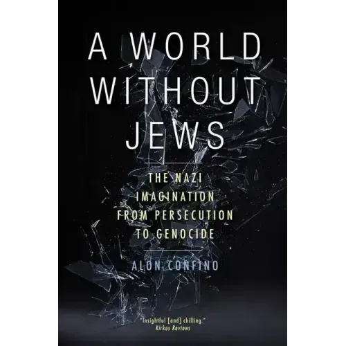 A World Without Jews: The Nazi Imagination from Persecution to Genocide