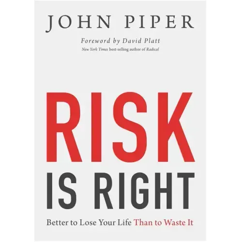 Risk Is Right: Better to Lose Your Life Than to Waste It