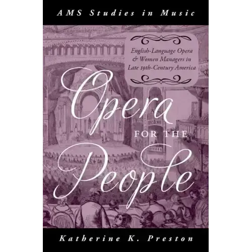 Opera for the People: English-Language Opera and Women Managers in Late 19th-Century America