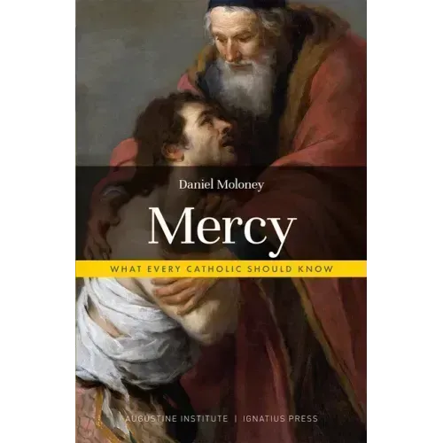 Mercy: What Every Catholic Should Know