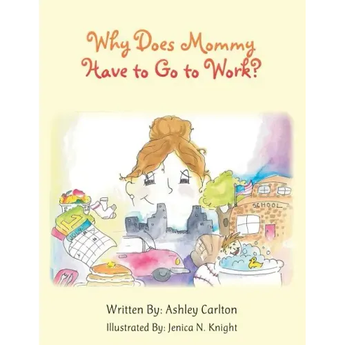 Why Does Mommy Have to Go to Work?