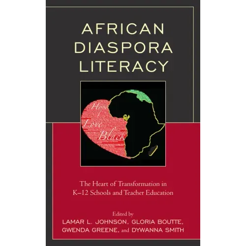 African Diaspora Literacy: The Heart of Transformation in K-12 Schools and Teacher Education