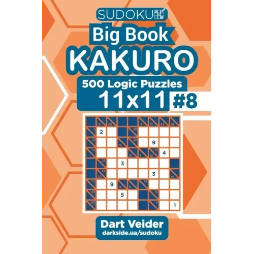 Sudoku Big Book Kakuro - 500 Logic Puzzles 11x11 (Volume 8)