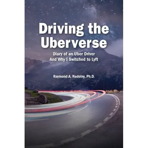 Driving The Uberverse: Diary of an Uber Driver And Why I Switched to LYFT