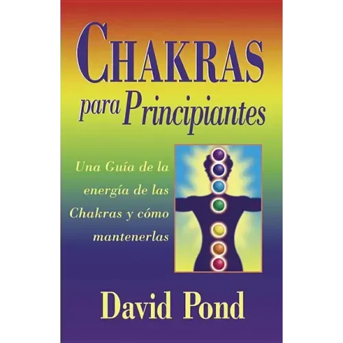 Chakras Para Principiantes: Una Guia Para Equilibrar la Energia de Sus Chakras = Chakras for Beginners