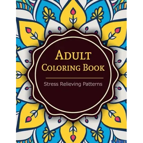 Adult Coloring Book: Coloring Books For Adults: Stress Relieving Patterns
