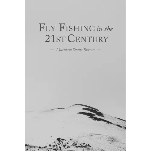 Fly Fishing in the 21st Century