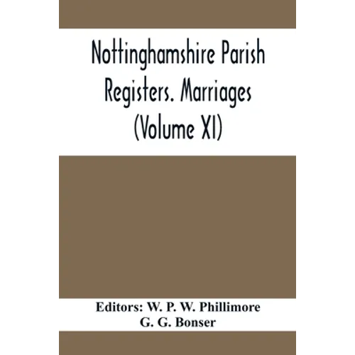 Nottinghamshire Parish Registers. Marriages (Volume XI)