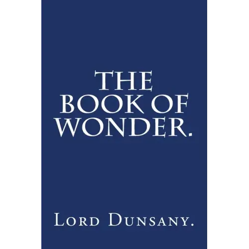 The Book of Wonder by Lord Dunsany.