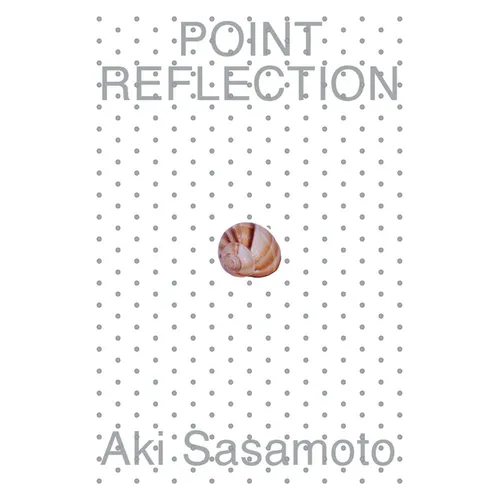 Aki Sasamoto: Point Reflection