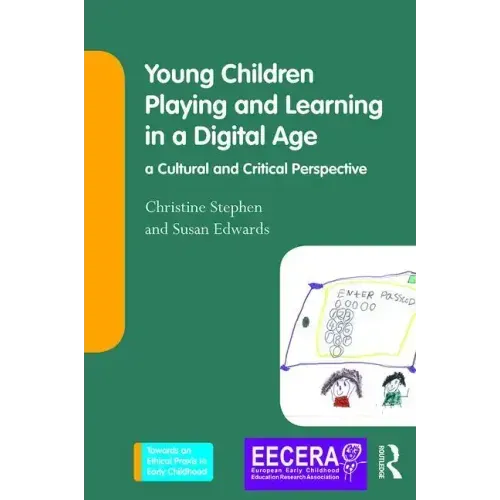 Young Children Playing and Learning in a Digital Age: A Cultural and Critical Perspective