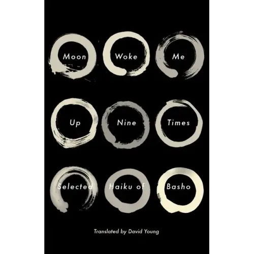 Moon Woke Me Up Nine Times: Selected Haiku of Basho