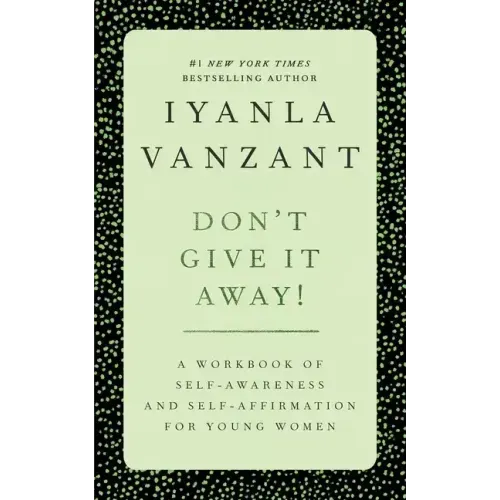 Don't Give It Away!: A Workbook of Self-Awareness and Self-Affirmations for Young Women