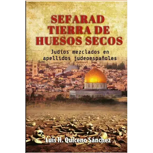 Sefarad Tierra De Huesos Secos: Judíos Mezclados en Apellidos Judeoespañoles