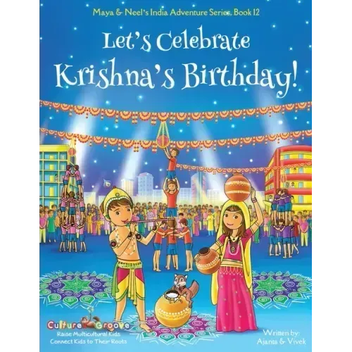 Let's Celebrate Krishna's Birthday! (Maya & Neel's India Adventure Series, Book 12)