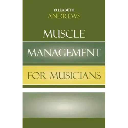 Muscle Management for Musicians