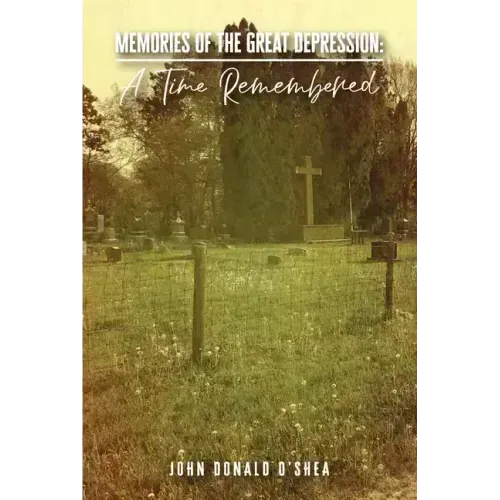 Memories of the Great Depression: A Time Remembered