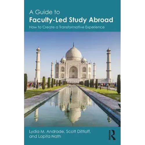 A Guide to Faculty-Led Study Abroad: How to Create a Transformative Experience