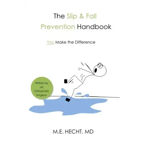 The Slip and Fall Prevention Handbook: You Make The Difference