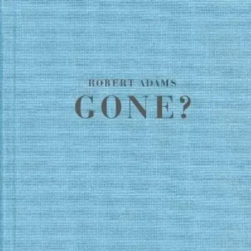 Robert Adams: Gone