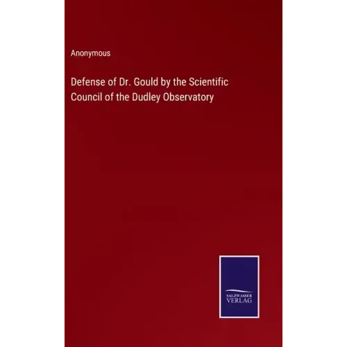 Defense of Dr. Gould by the Scientific Council of the Dudley Observatory